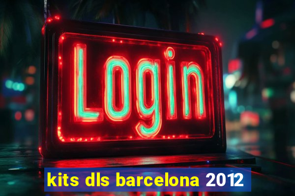 kits dls barcelona 2012